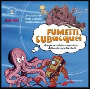Ny italiensk bok om undervattensserier FUMETTI SUBACQUEI, disegni nuvolette e avventure della collezione Rambelli (UNDERWATER COMICS, drawings, balloons and adventures of Rambelli s collection)