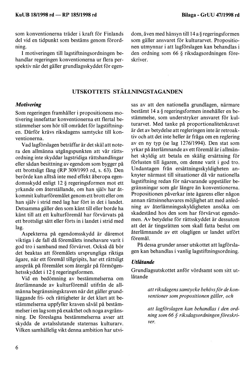 Bilaga- GrUU 47/1998 rd som konventionerna träder i kraft för Finlands del vid en tidpunkt som bestäms genom förordning.