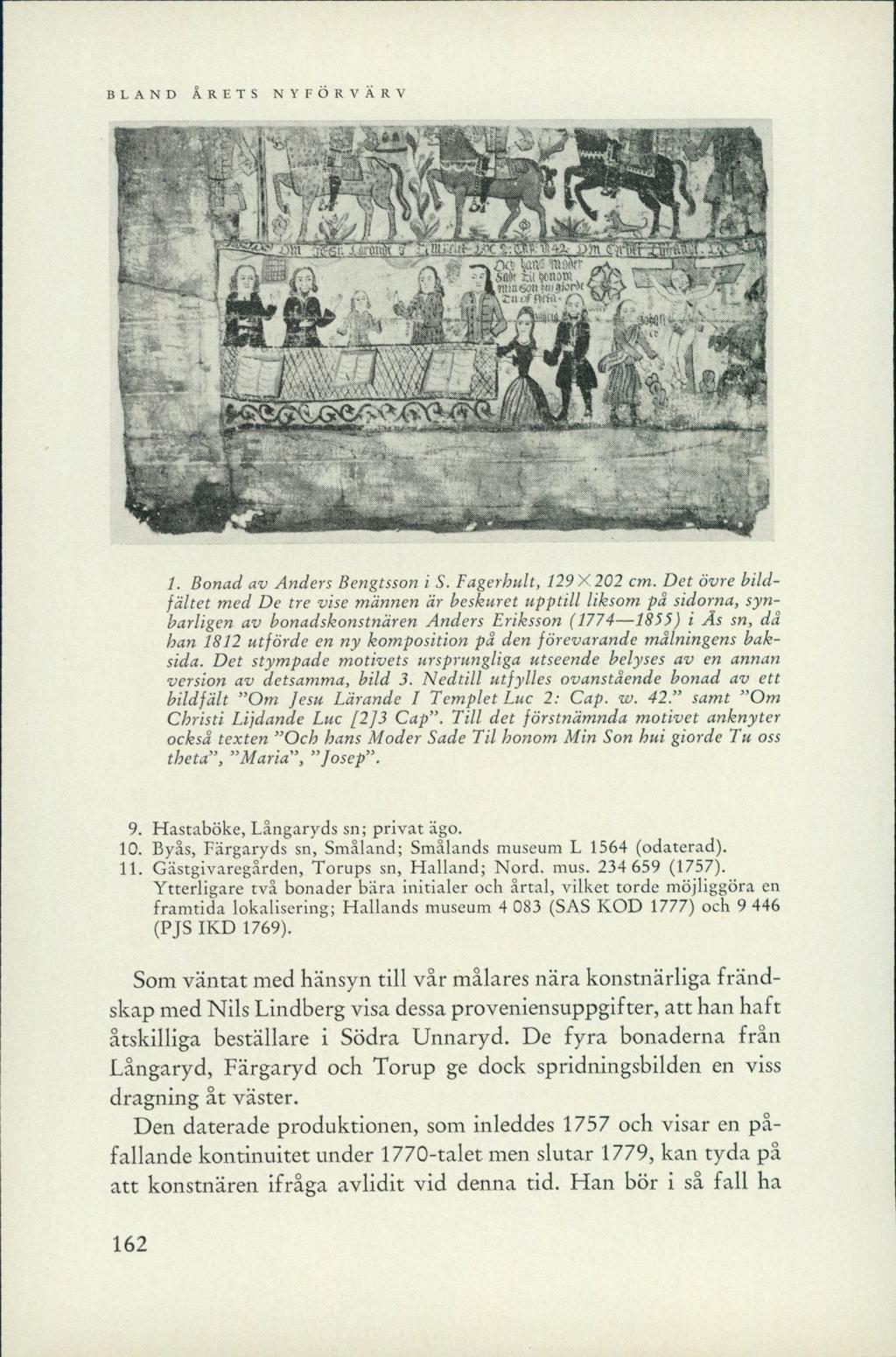auw Pi y pöislair 1%'ÄrorffWiv^ fr«v mr rssrnmmiihh 1. Bonad av Anders Bengtsson i S. Fagerhult, 129X202 cm.