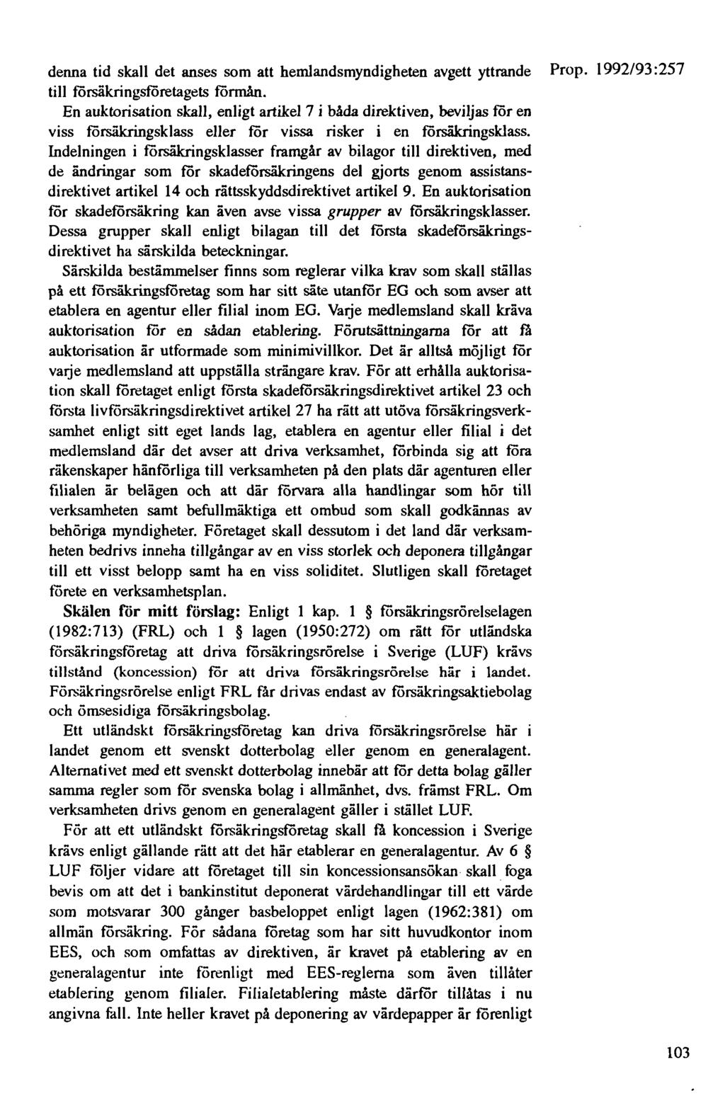 denna tid skall det anses som att hemlandsmyndigheten avgett yttrande Prop. 1992/93 :257 till försäkringsföretagets förmån.