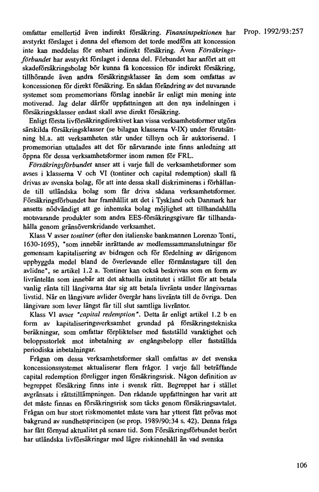 omfattar emellertid även indirekt försäkring. Finansinspektionen har Prop.