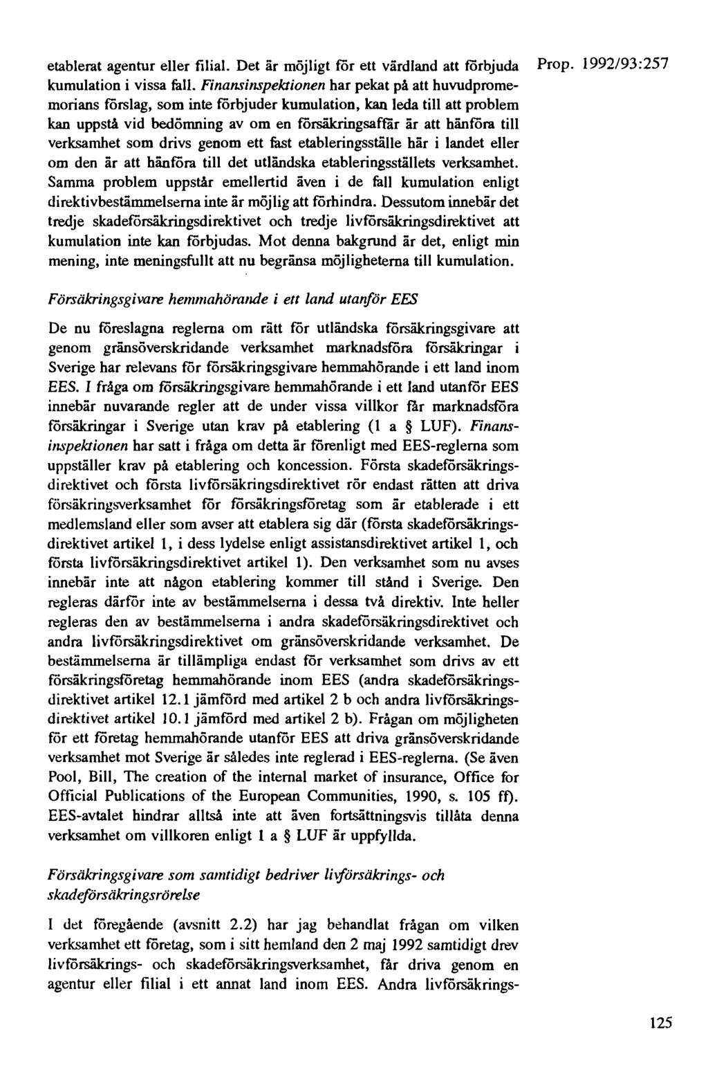 etablerat agentur eller filial. Det är möjligt för ett värdland att förbjuda Prop. 1992/93:257 kumulation i vissa fall.
