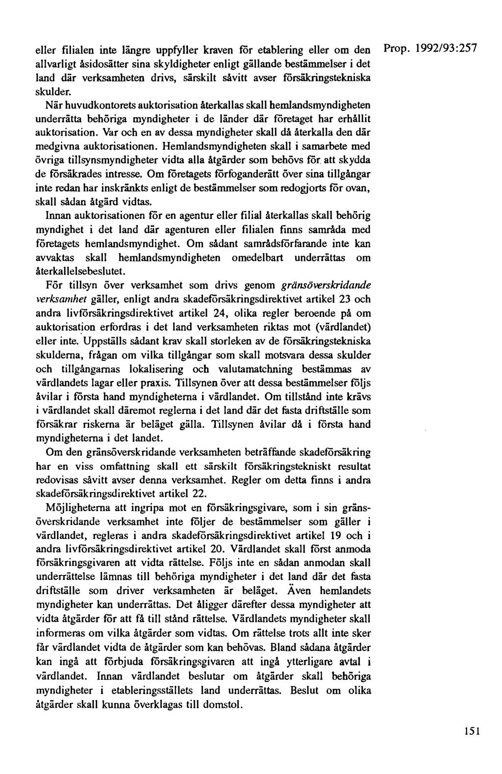 eller filialen inte längre uppfyller kraven för etablering eller om den Prop.