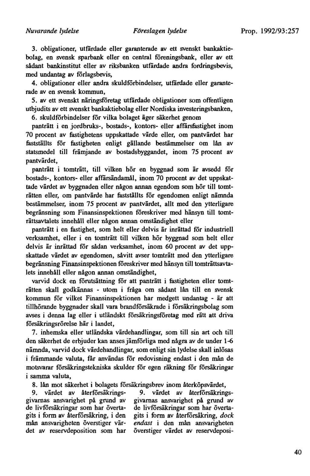 Nuvarande lydelse Föreslagen lydelse Prop. 1992/93:257 3.