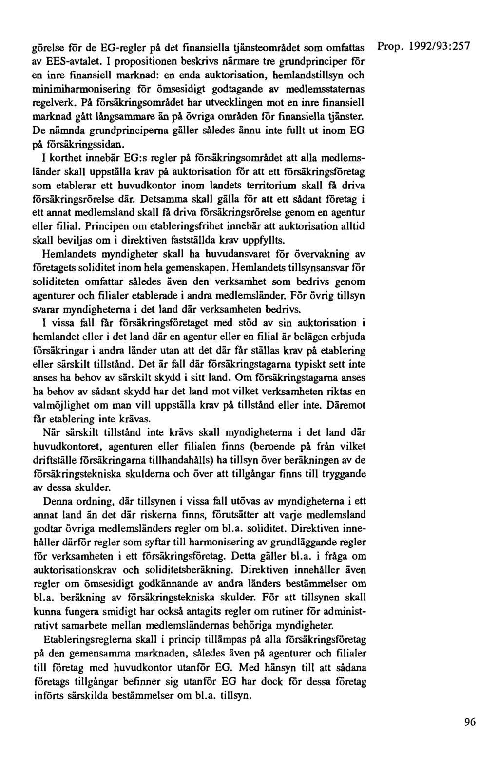 görelse för de EG-regler på det finansiella tjänsteområdet som omfattas Prop. 1992/93:257 av EES-avtalet.