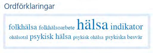 Titel: Folkhälsoprogram för åren 2017-2020 13 (14) Id nr: 0:18 6. Ordförklaringar Folkhälsa: är ett uttryck för befolkningens hälsotillstånd, som tar hänsyn till såväl nivå som fördelning av hälsan.