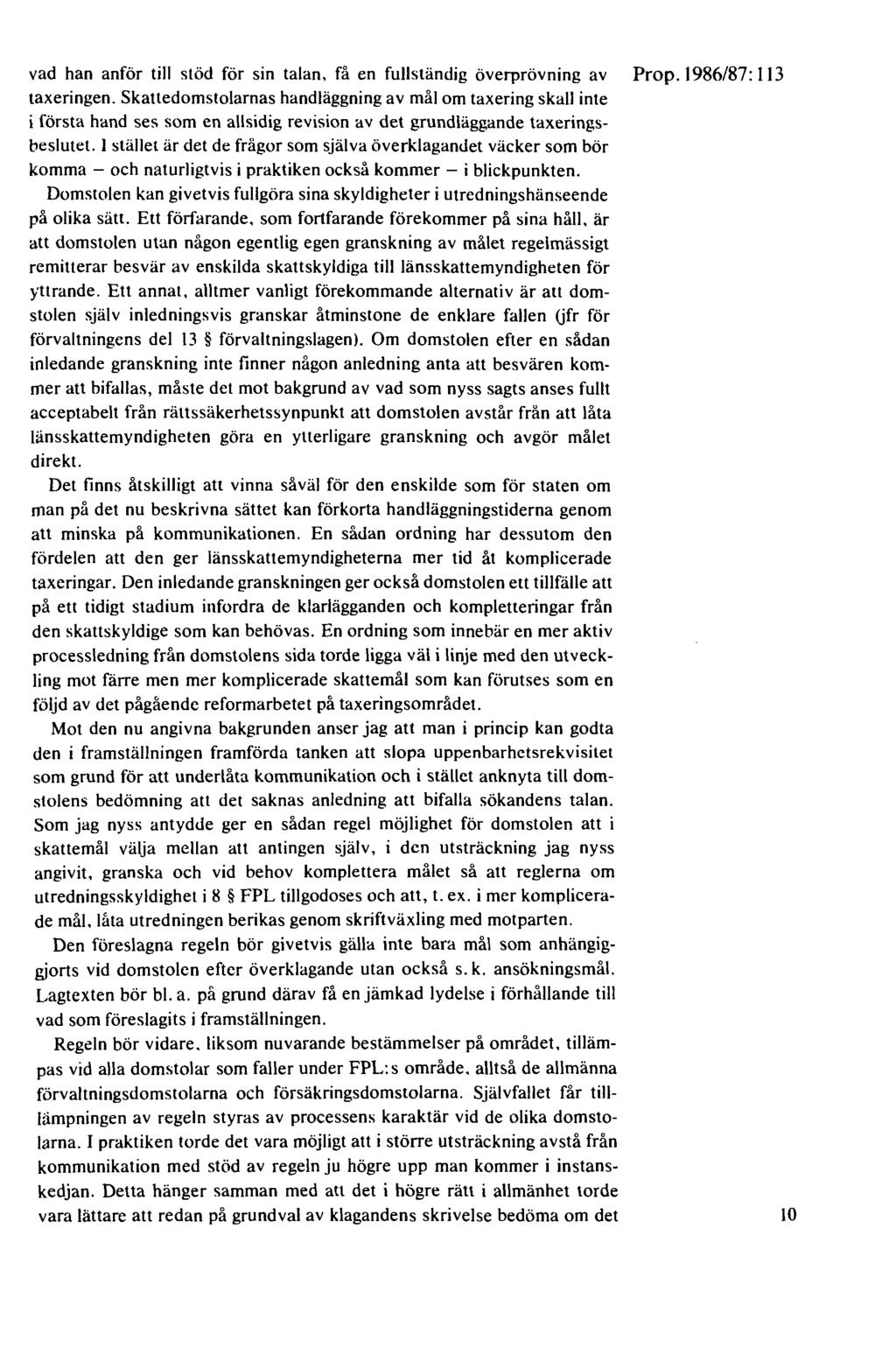vad han anför till stöd för sin talan, få en fullständig överprövning av Prop. 1986/87: 113 taxeringen.