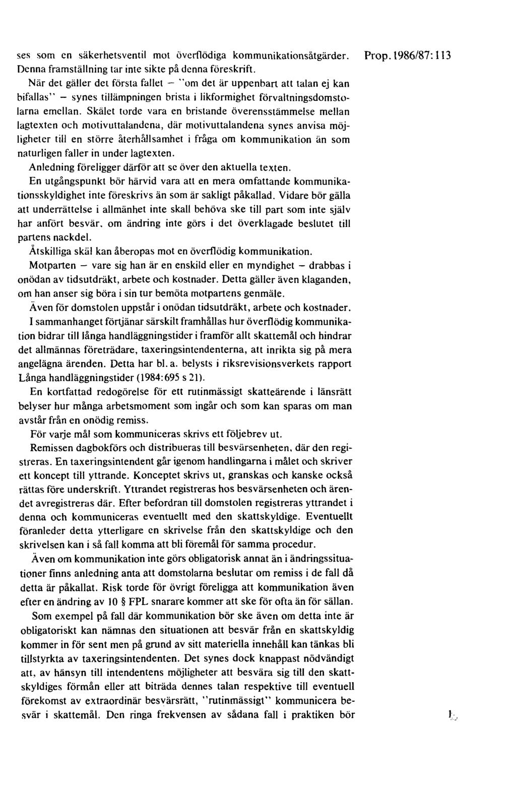 ses som en säkerhetsventil mot överflödiga kommunikationsåtgärder. Prop.1986/87: 113 Denna framställning tar inte sikte på denna föreskrift.