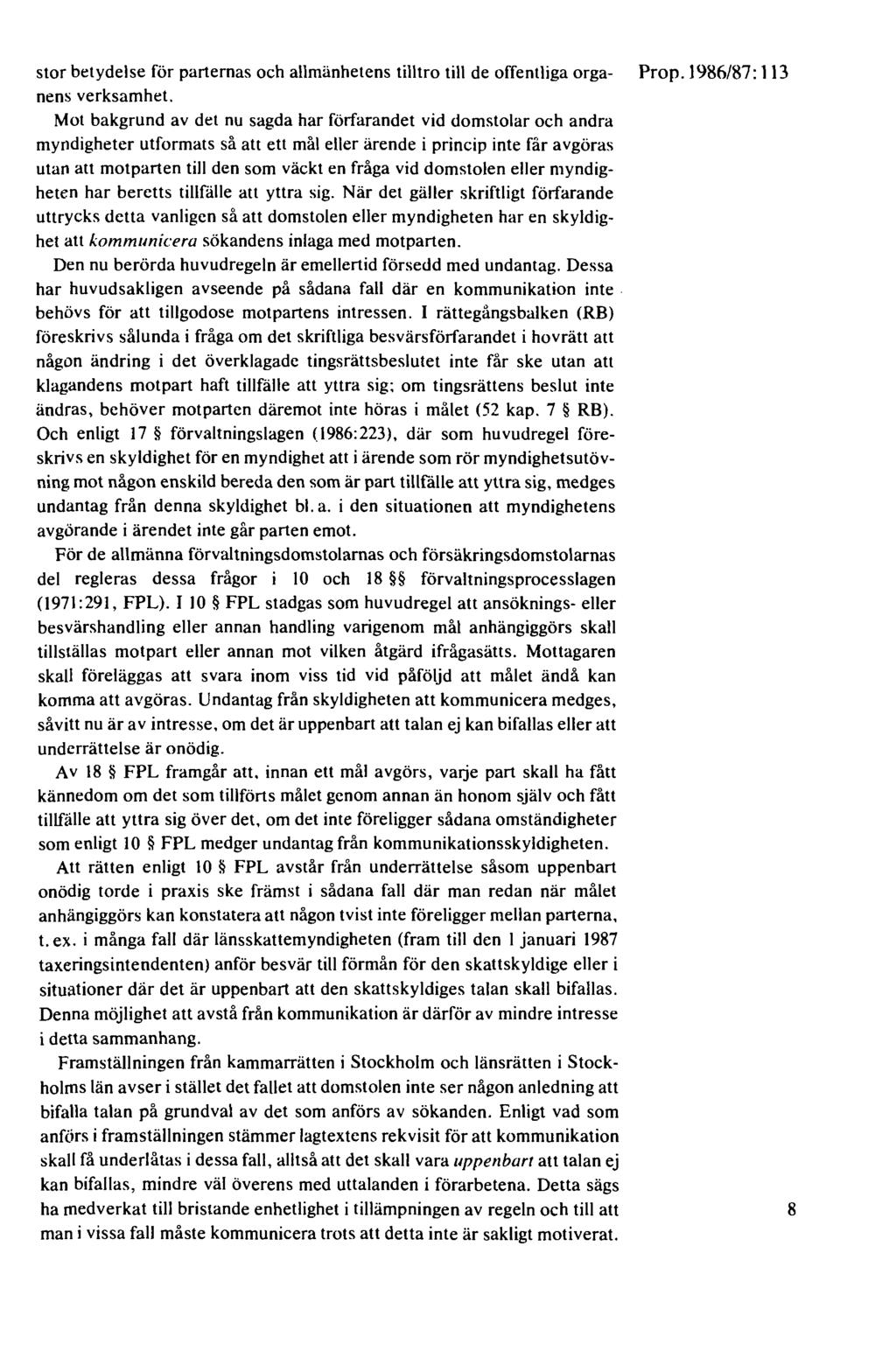stor betydelse för parternas och allmänhetens tilltro till de offentliga orga- Prop.1986/87: 113 nens verksamhet.