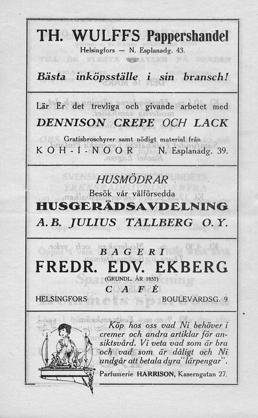 N. TH. WULFFS Pappershandel Helsingfors Esplanadg. 43. Bästa inköpssiälle i sin bransch!