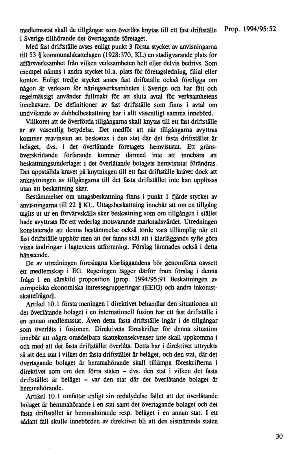 medlemsstat skall de tillgångar som överlåts knytas till ett fast driftställe Prop. 1994/95:52 i Sverige tillhörande det övertagande företaget.