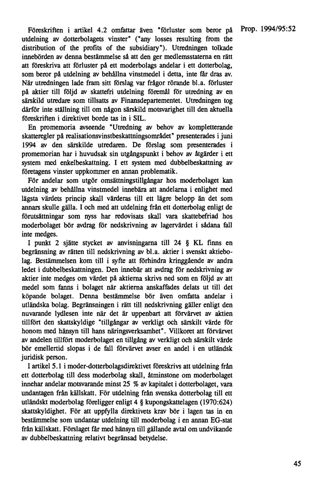 Föreskriften i artikel 4.2 omfattar även "förluster som beror på Prop. 1994/95:52 utdelning av dotterbolagets vinster" ("any losses resulting from the distribution of the profits of the subsidiary").