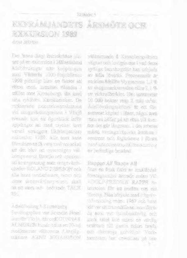 EKFRÄMJANDETS ÅRSMÖTE OCH EXKURSION 1989 Arne Mirton Det fanns långt framskridna pla ner på en exkursion i Mälardalens ädellövskogar när kopplingen med Västerås 1000-årsjubileum 1990 plötsligt blev