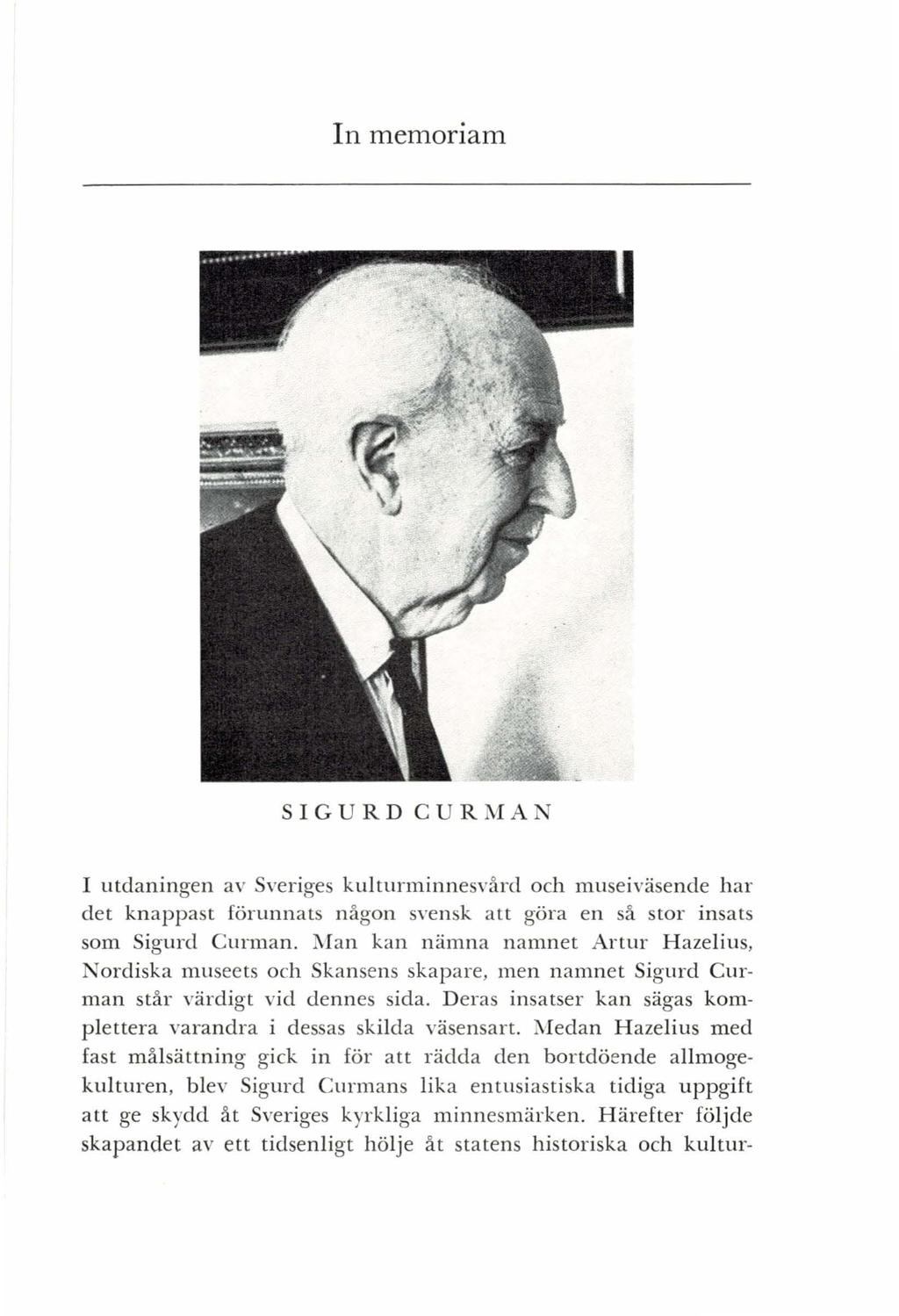 In memoriam SIGURD CURMAN I utdaningen av Sveriges kulturminnesvård och museiväsende har det knappast förunnats någon svensk att göra en så stor insats som Sigurd Curman.