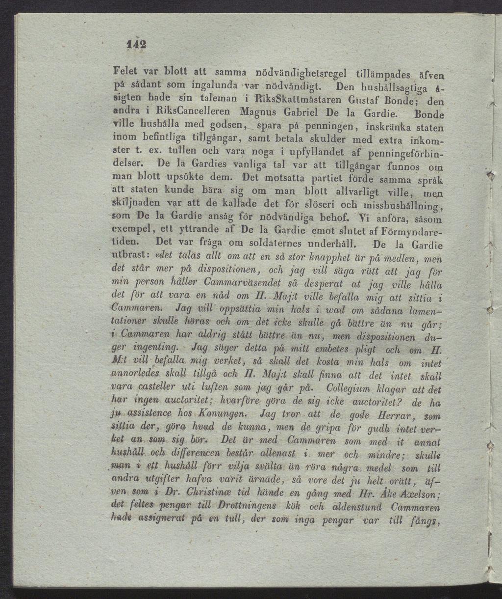 142 Felet var blott alt samma nöd vänd ighetsregel tillämpades åfven på sådant som ingalunda var nödvändigt.