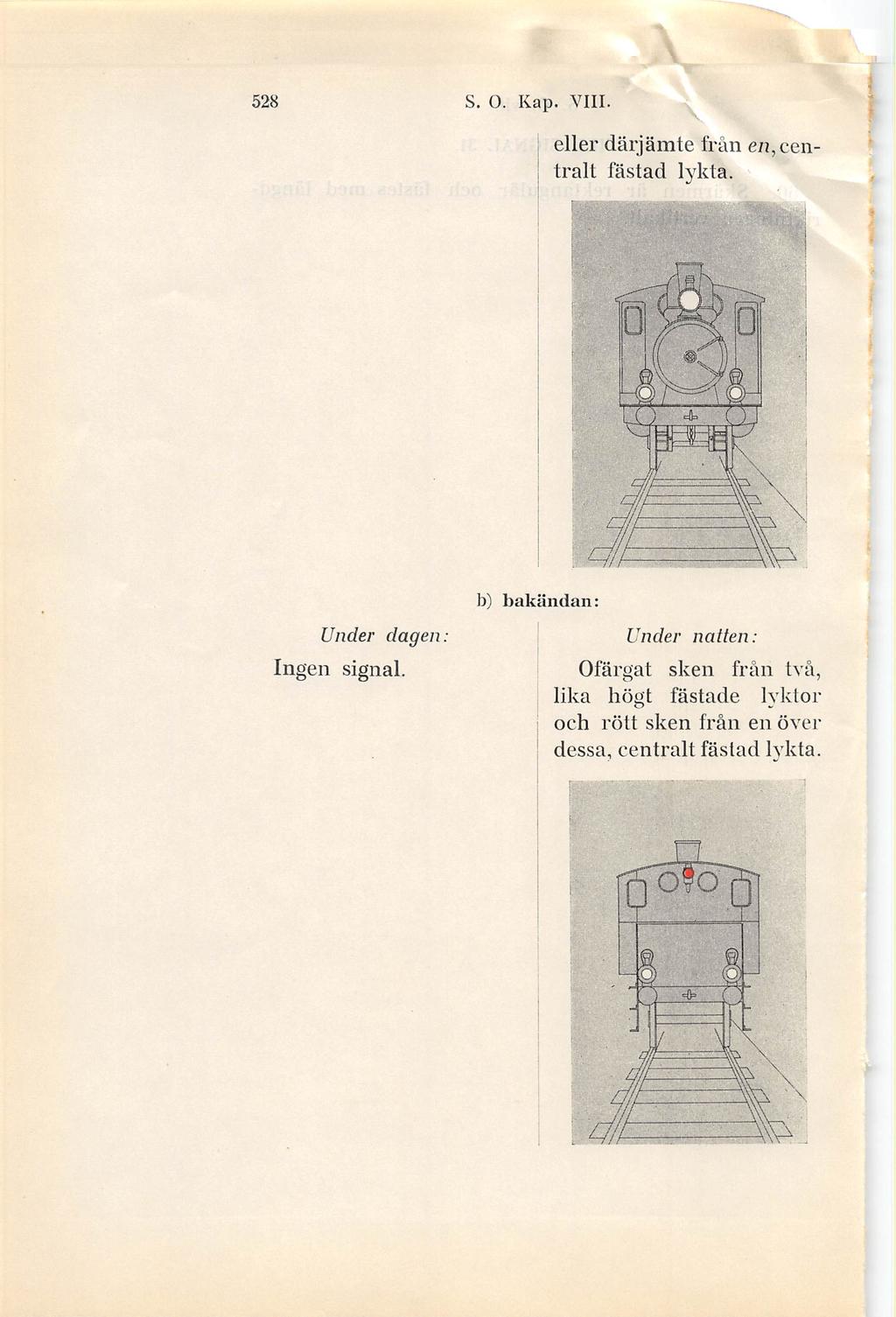 iiåil 528 S. o. Kap. VIII. \ eller därjämte från en, cen tralt fästad lykta. vin,sr.:. Ingen signal.