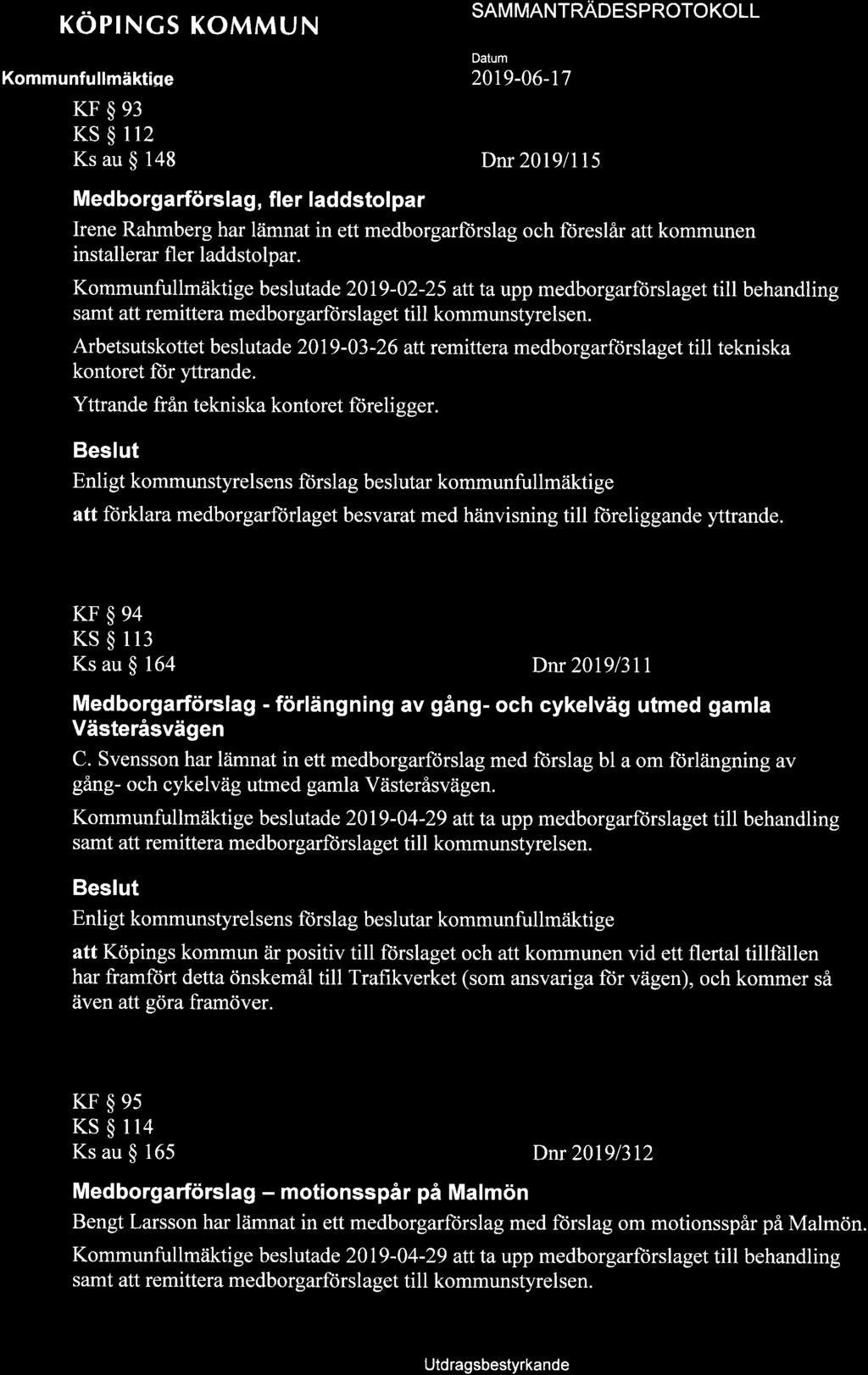 + KOPINGS KOMMUN KF$e3 KS $ 112 Ks au $ 148 Medborgarförslag, fler laddstolpar SAM MANTNAOESP NOTO KOLL 20t9-06-17 Dnr20l9lll5 Irene Rahmberg har lämnat in ett medborgarftirslag och ftireslår att