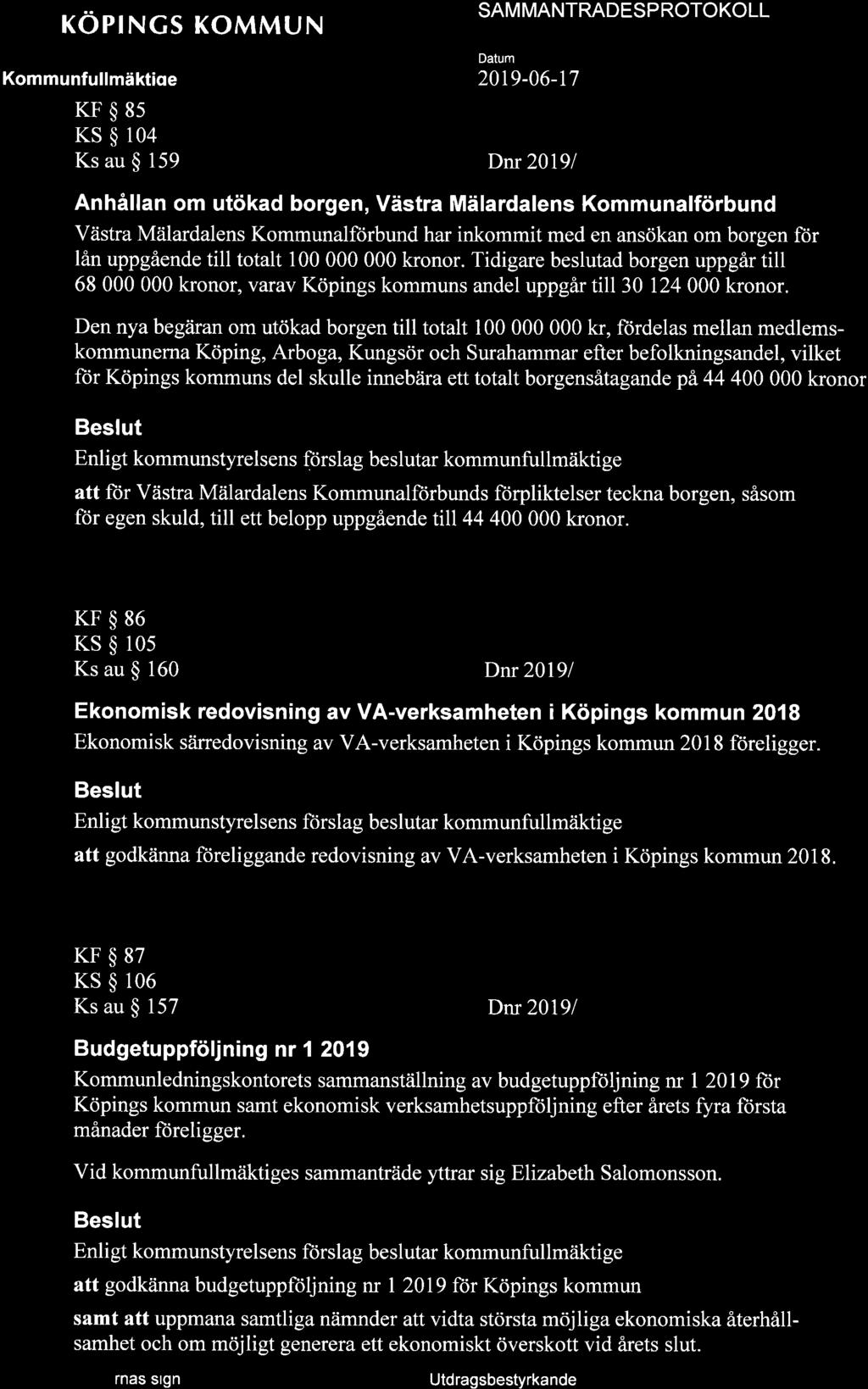 + KOPINGS KOMMUN Kommunfullmäktioe SAM MANTNROTSP ROTOKOLL Detum KF$8s KS $ 104 Ks au $ 159 Dnr 20191 Anhållan om utökad borgen, Västra Mälardalens Kommunalförbund Västra Mälardalens Kommunalförbund