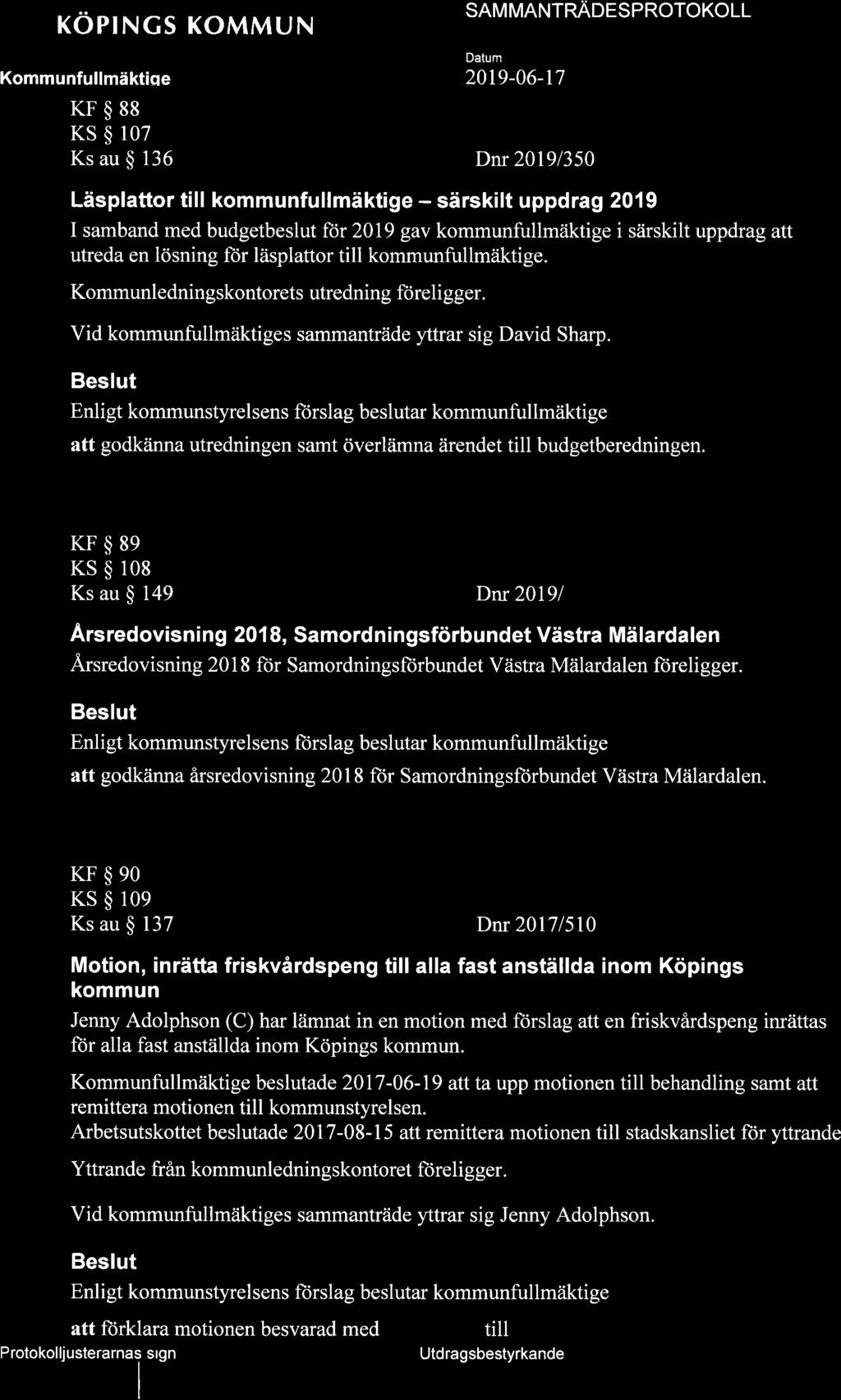 + XÖpINGs KoMMUN KF$88 KS $ 107 Ks au $ 136 SAM MANTRApTSPROTOKOLL 2019-06-rl Dnr 20191350 Läsplattor till kommunfullmäktige - särskilt uppdrag 2019 I samband med budgetbeslut ftir 2019 gav