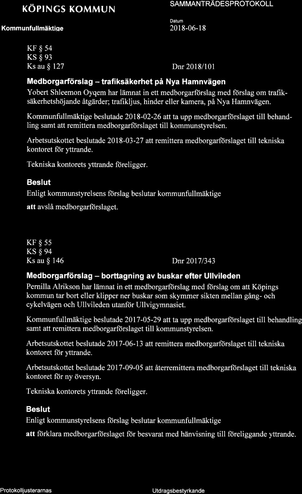 KOPINCS KOMMUN SAM MANTNAOTSPNOTOKOLL KF$s4 KS$93 Ks au 6127 Dnr 2018/101 Medborgarförslag - trafiksäkerhet på Nya Hamnvägen Yobert Shleemon Oyqem har lämnat in ett medborgarfürslag