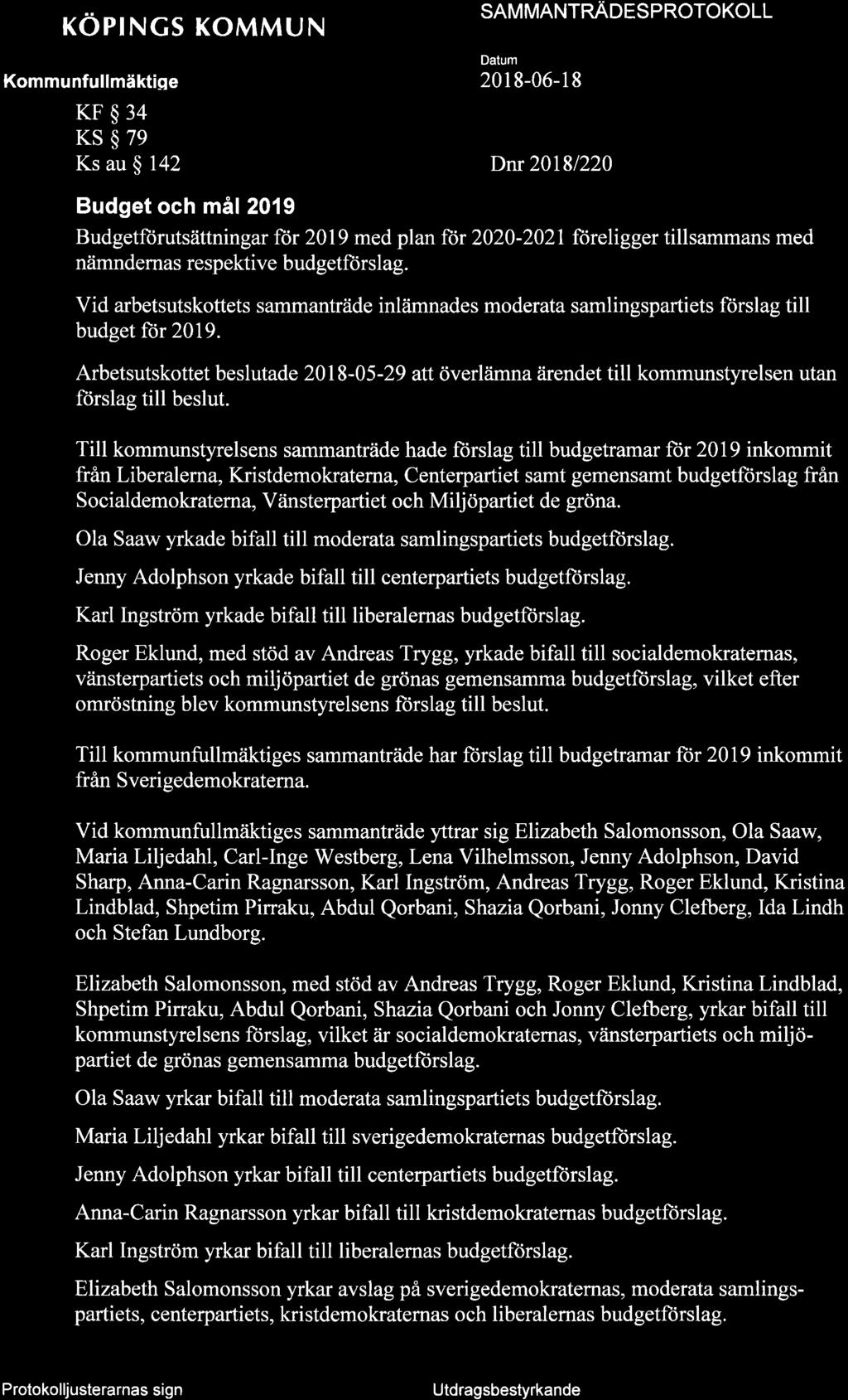 + röprncs KoMMUN SAMMANTnApTSpROTOKOLL 201 8-06-1 I KF$34 KSSTe Ks au $ 142 Dnr 20181220 Budget och mål 2019 Budgetftrutsättningar fttr 2019 med plan for 2020-2021 ftireligger tillsammans med