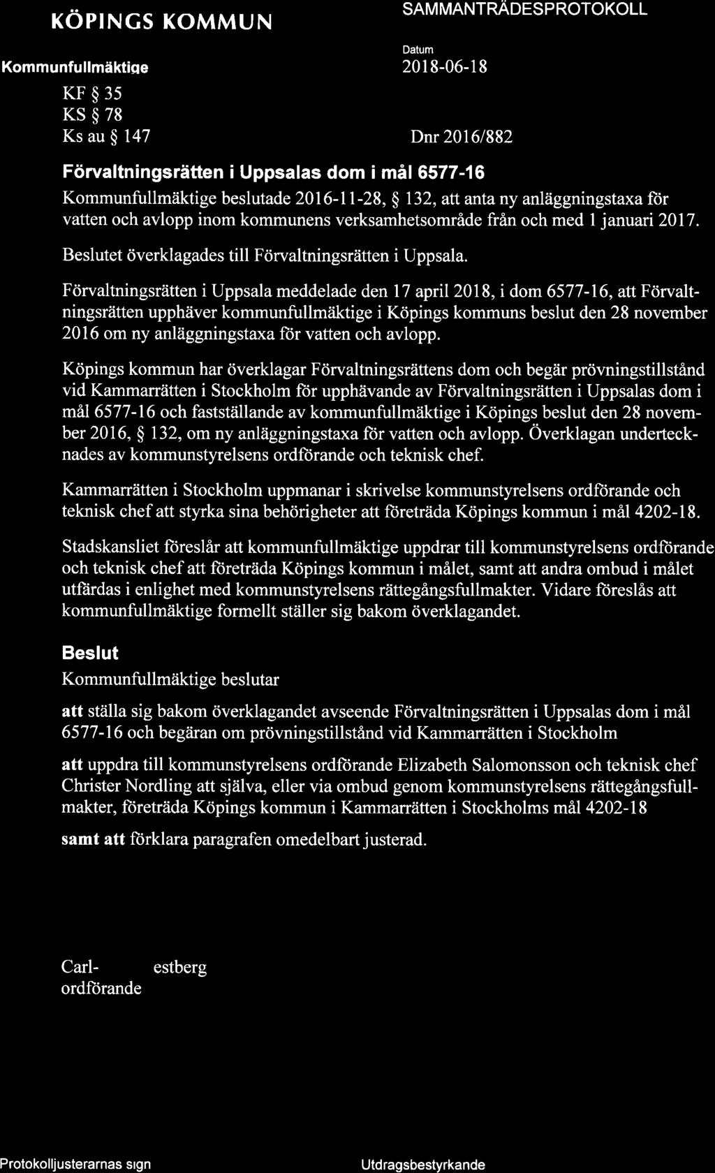 KOPINCS KOMMUN KF$3s KS$78 Ks au $ 147 SAM MANTRÄOESPNOTOKOLL Dnr20161882 Förvaltningsrätten i Uppsalas dom i mål 6577-16 Kommunfullmäktige beslutade 2016-11-28, $ 132, att anta ny anläggningstaxa