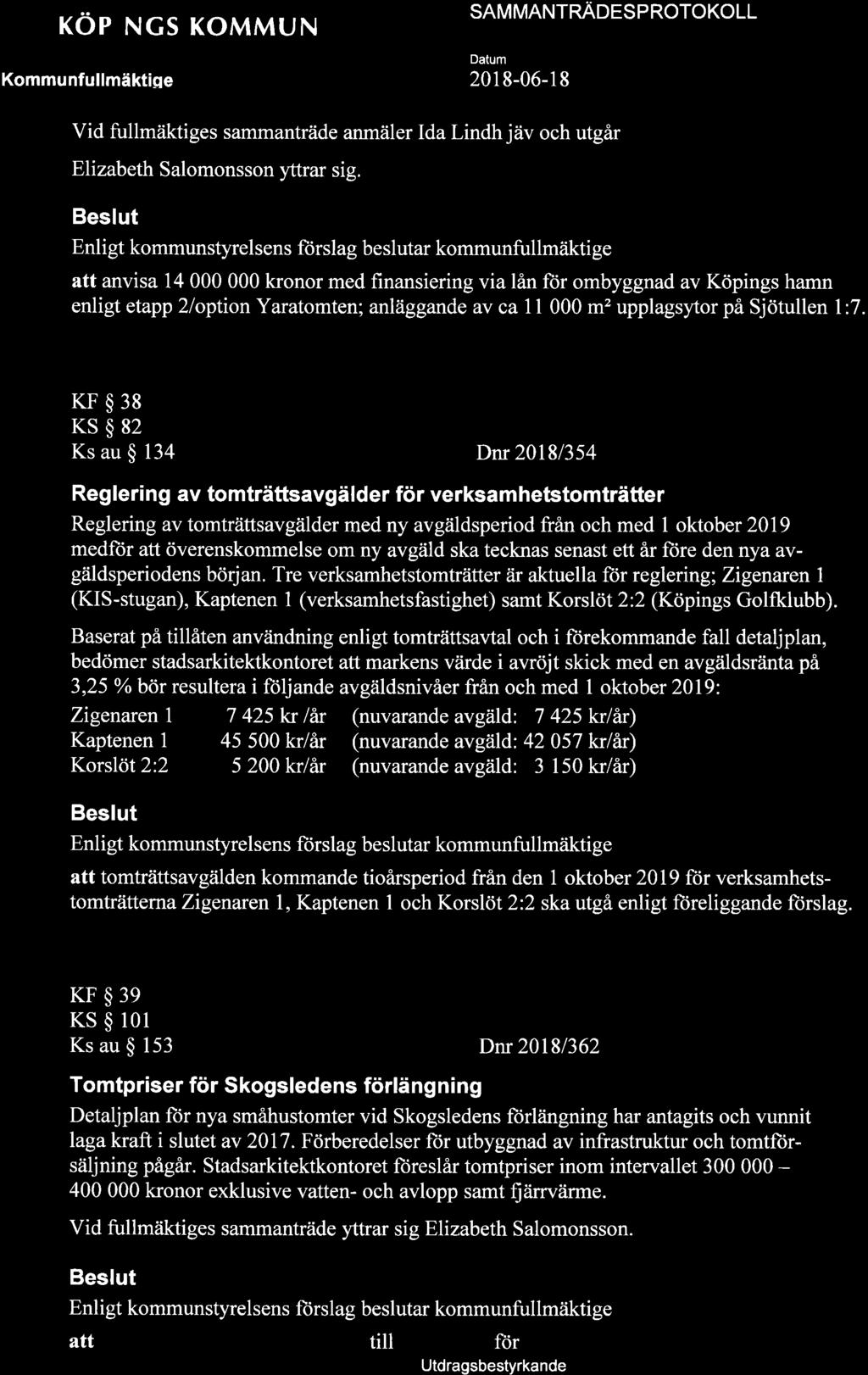 + KOPINCS KOMMUN SAMMANTRÄOCS P NOTOKOLL Detum Vid fullmäktiges sammanträde anmäler Ida Lindh jäv och utgår Elizabeth Salomonsson yttrar sig.