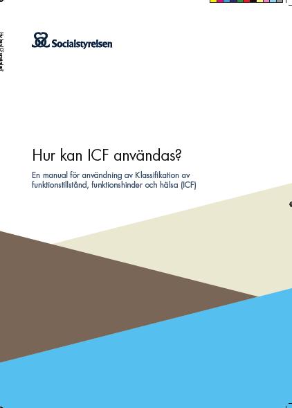 Internationell klassifikation av funktionstillstånd, funktionshinder och hälsa - nationellt ICF Hur kan ICF användas Alternativa termer