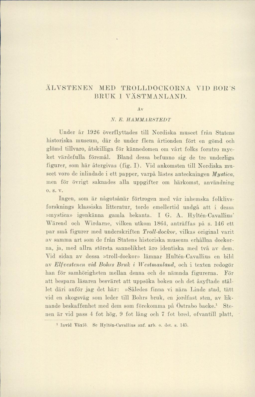 ALVSTENEN MED TROLLDOCKORNA VID BOR S BRUK I VÄSTMANLAND. Av N. E.