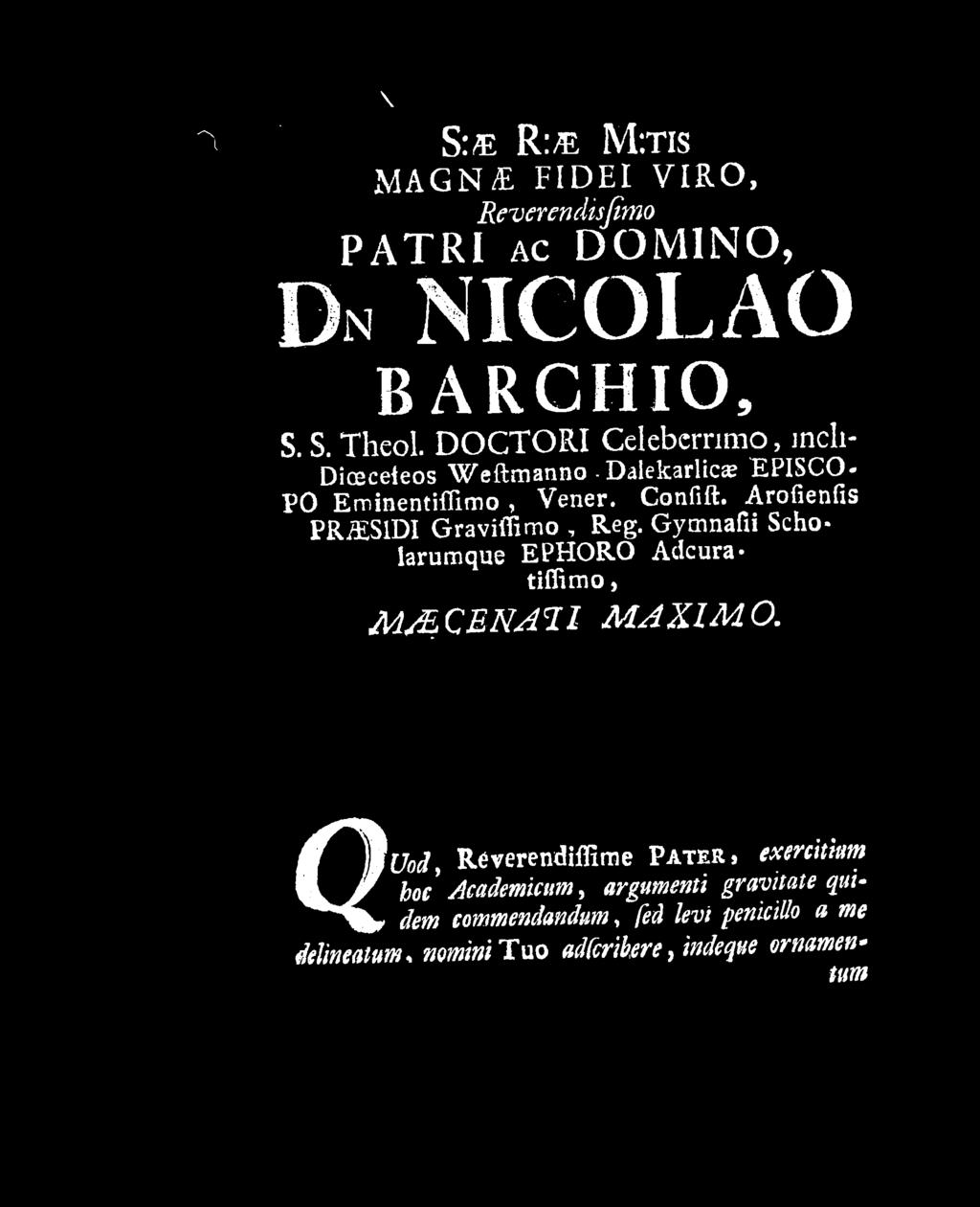 Gymnafii Scho* larumque EPHORO Aclcura* tiflimo, M A C ENATI MAXIMO.