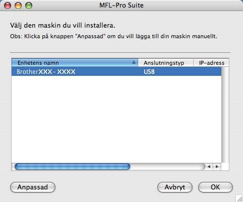 USB Mcintosh c d Brother progrmvrn söker efter Brotherenheter. Under denn tid viss följnde skärm. Välj mskinen i listn och klick sedn på OK. 19 Instller Presto!