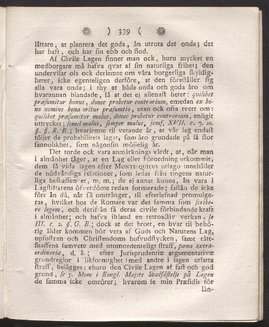 få ) 339 ( I! lättare, at plantera det goda, ån utrota det ondas det har haft, och har fin ebb och flod.