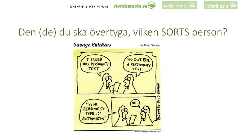 Superförsäljaren Tekniknördchefen Ordning-och-reda-chefen Byråkraten Juristen VD, vice