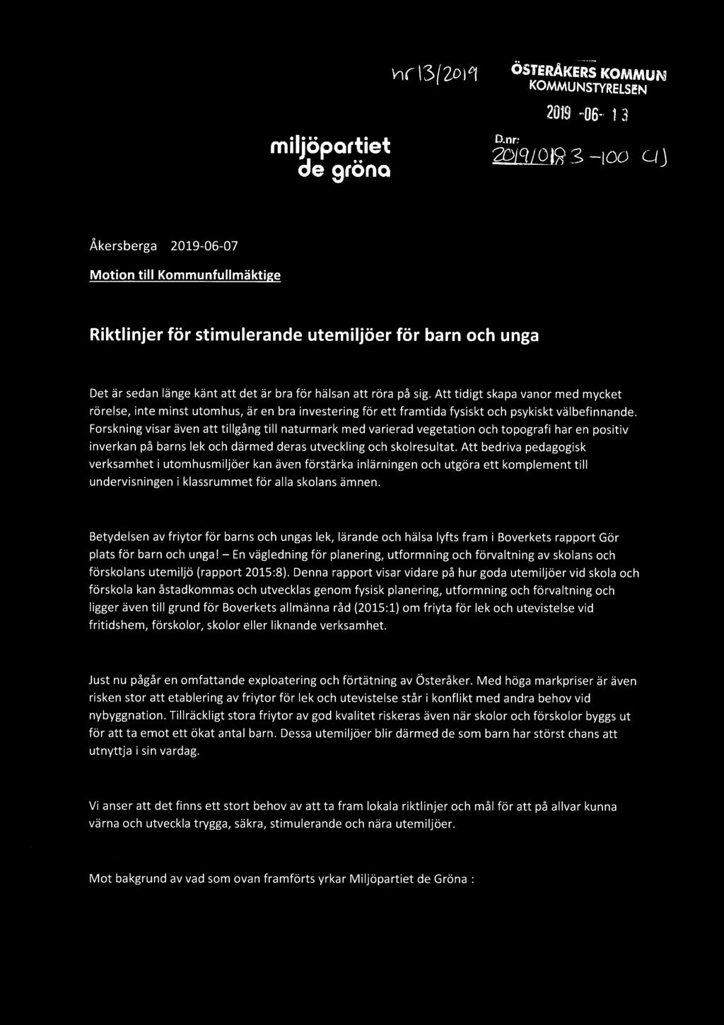 sig. Att tidigt skapa vanor med mycket rörelse, inte minst utomhus, är en bra investering för ett framtida fysiskt och psykiskt välbefinnande.