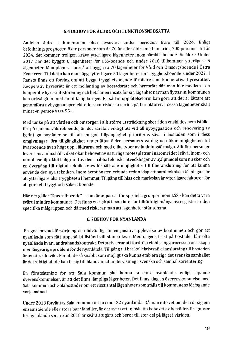 6.4 BEHOV FÖR ÄLDRE OCH FUNKTIONSNEDSATTA Andelen äldre i kommunen ökar avsevärt under perioden fram till 2024.