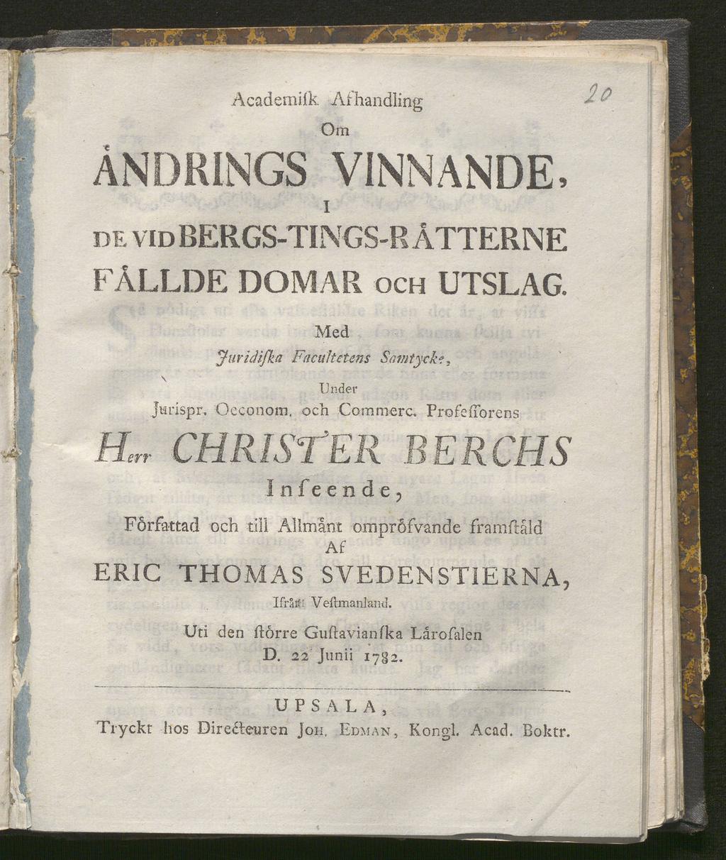 Academilk. Af handling Om Andrings vinnande, I de vid BERGS-TINGS-R ÅTTERNE FÄLLDE DOMAR och UTSLAG. Juricliß. a Med Facultetens Samtyck*? Under Jurispr, Oeconom, och Com merc.
