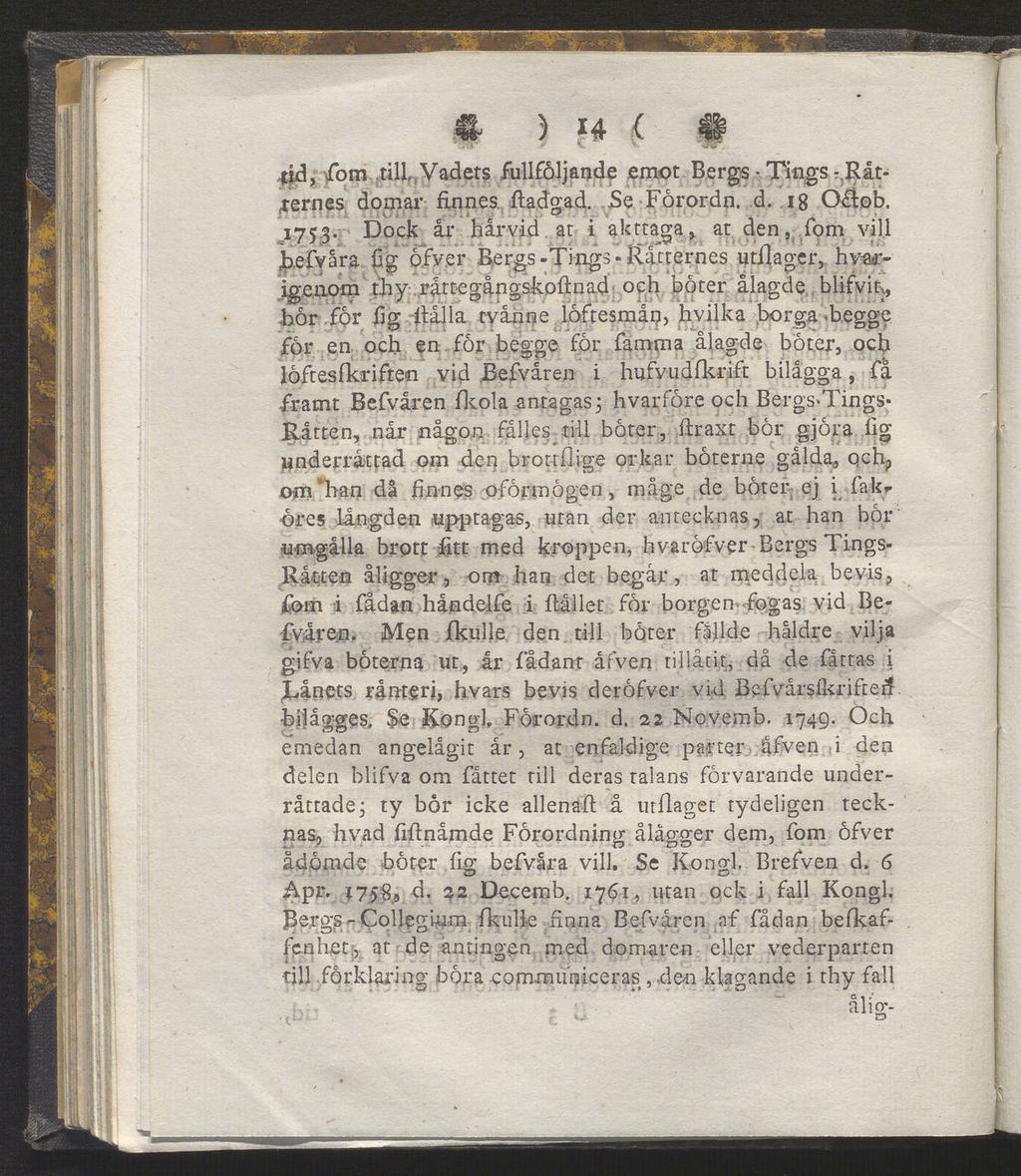 t ) u < # jid, {om till,vadets fullföljande emot Bergs - Tings r.råtjernes domar finnes ftadgad. Se Forordn. d. 18 O$ob. 1753.