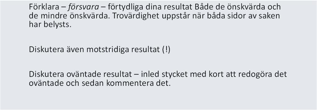 Diskussionskapitlet Bör vara välstrukturerat använd underrubriker och omfatta väl underbyggda argument.