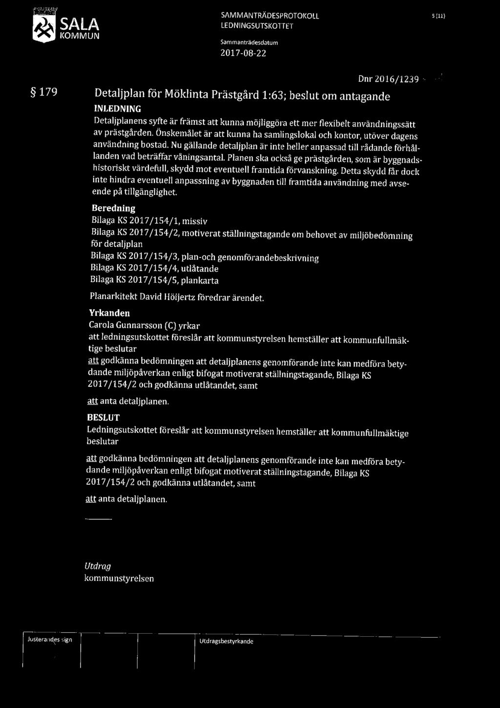 SAMMANTRÄDESPROTOKOLL H119 LEDNINGSUTSKOTTET 5" KOMMUN Sammanträdesdatum 2017-08-22 179 Detaljplan för Möklinta Prästgård 1:63; beslut om antagande Dnr2016/1239 viv?