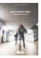 VERKSAMHETSBERÄTTELSE BRIS RAPPORTER Tre rapporter som tar pulsen på svensk barnrätt Psykisk ohälsa, sexuella övergrepp inom idrotten och barn som flytt Det var fokus för de tre rapporter som Bris