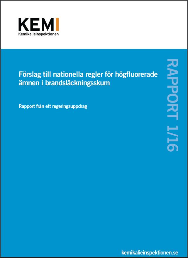 Åtgärder nationellt Kartläggning av PFAS-användningen (Rapport) Strategi för att minska användningen av PFAS (Rapport) Förslag till nationellt begränsning av PFAS i brandsläckningsskum (Rapport)
