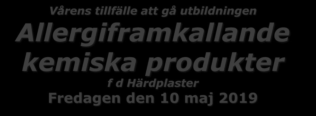 syraanhydrider, formaldehydhartser, metakrylater som ska vara märkta med H317 eller H334 eller akrylater som ska vara märkta med H317 eller H334 samt vid arbete som innebär