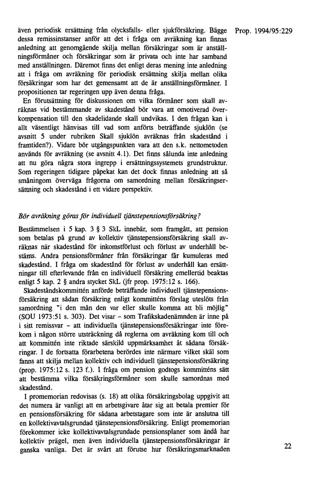 även periodisk ersättning från olycksfalls- eller sjukförsäkring. Bägge Prop.