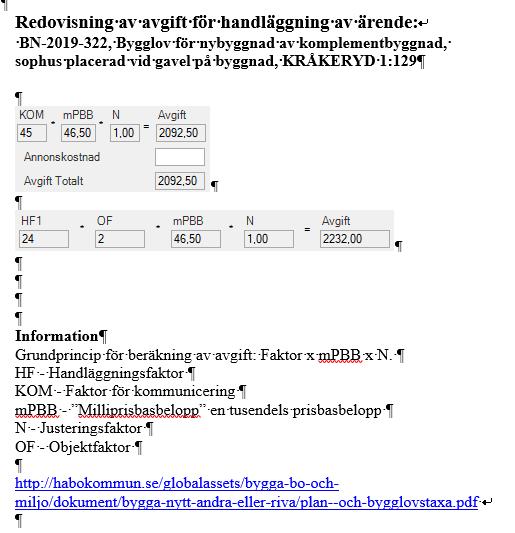 2019-09-25 218 forts. 97 s behandling Det förslag till beslut som tjänstemännen redovisar vid nämndmötet innebär att ansökan om bygglov beviljas.