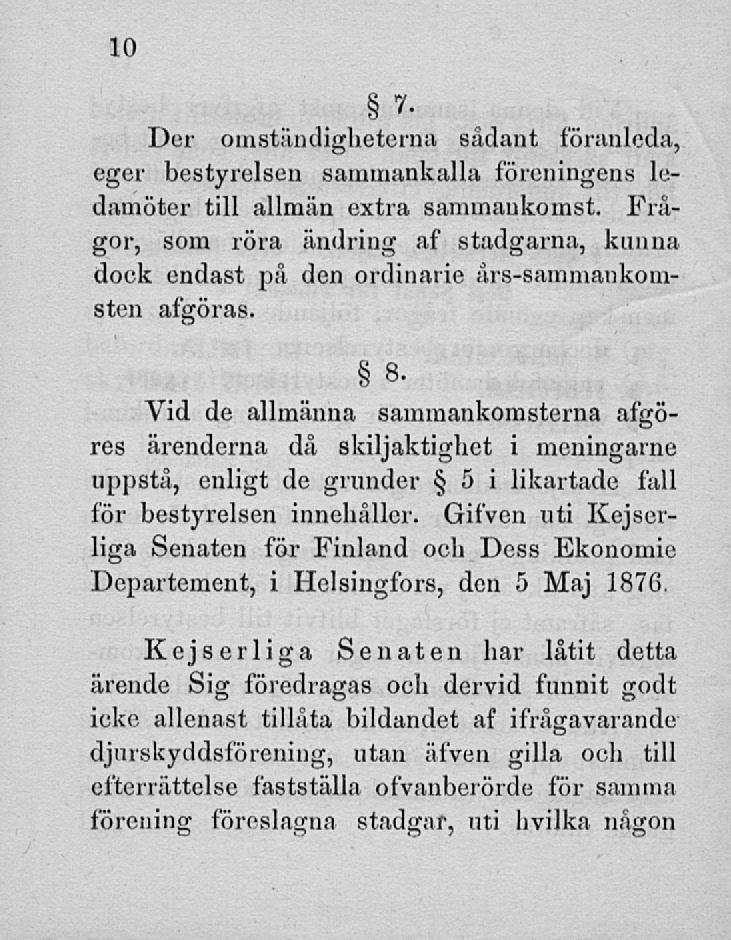 ?. Der omständigheterna sådant föranleda, eger bestyreisen sammankalla föreningens ledamöter till allmän extra sammankomst.