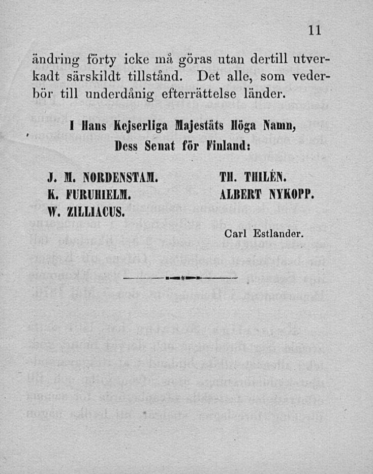 ändring förty icke må göras utan dertill utverkadt särskildt tillstånd. Det alle, som vederbör till underdånig efterrättelse länder.