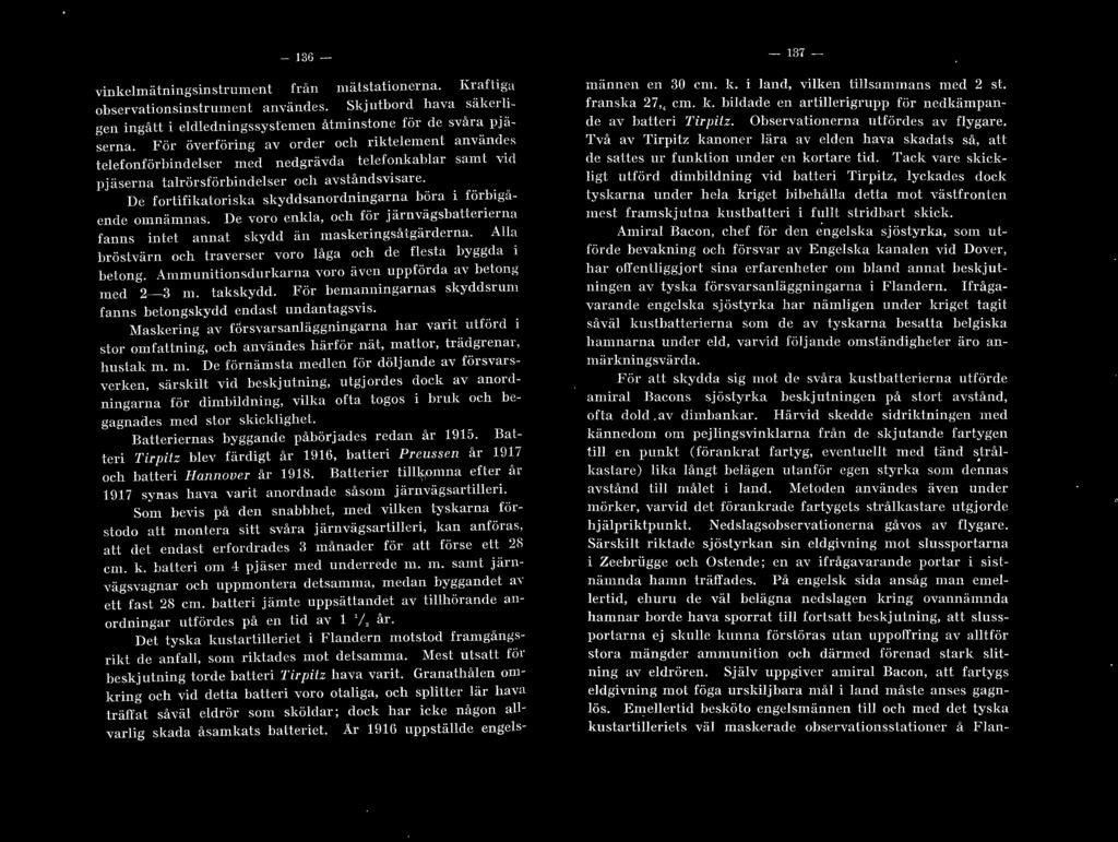 - 136- vinkem~iningsinsrumen från m~isiaionerna. Kraftiga obscrvationsinsrument ~uwänces. Skjutbord hava säkerigen ingåt i cdedningssys'emen åtminstone för de svåra pjäserna.