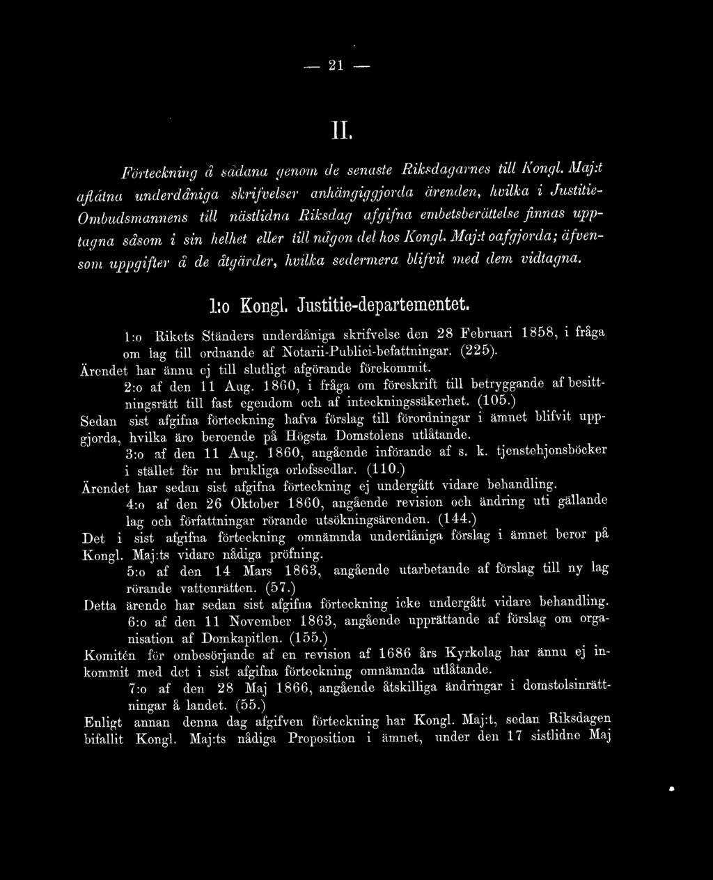 del hos Kongl, Maj it oafgjorda j äfvensom uppgifter ä de åtgärder, hvilka sedermera blifvit med dem vidtagna. l:o Kongl. Justitie-departementet.