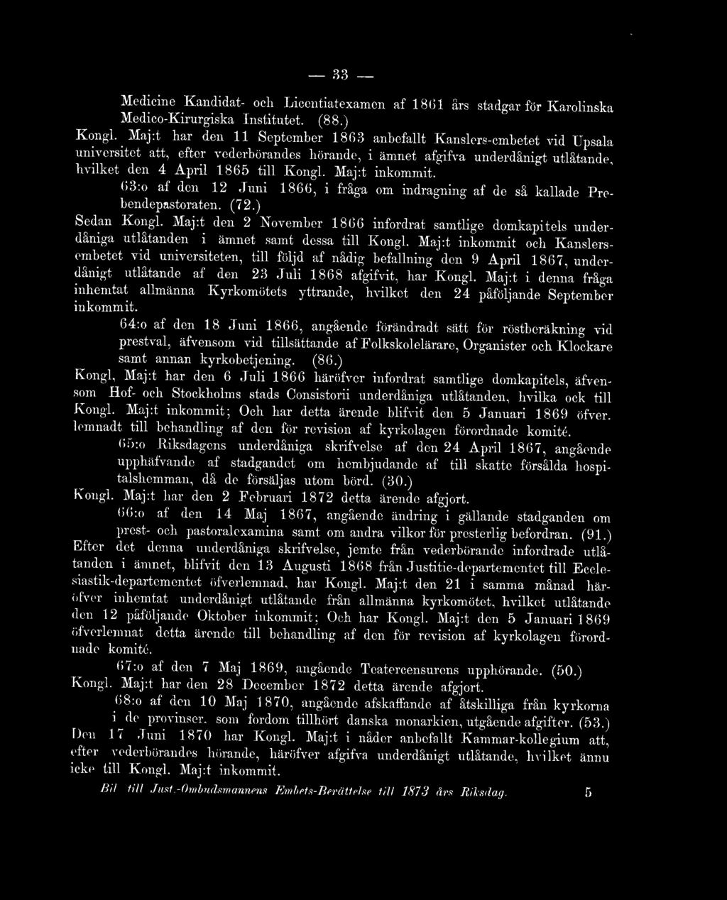 Maj:t inkommit. 1)3:o af den 12 Juni 1866, i fråga om indragning af de så kallade Prebendepastoraten. (72.) Sedan Kongl.
