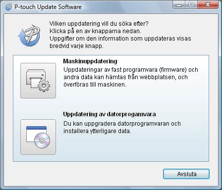 Uppdatera P-touch-programvaran b Klicka på ikonen [Uppdatering av datorprogramvara].
